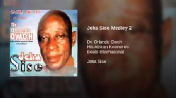 Dr. Orlando Owoh - Jeka Sise Medley 2